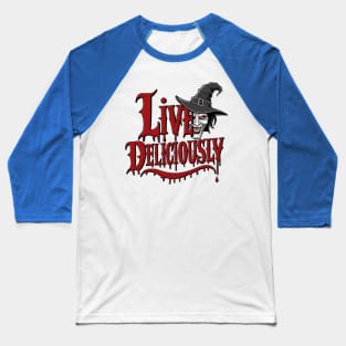 Live Deliciously Baseball T-Shirt